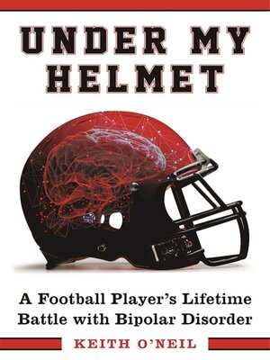 cover image of Under My Helmet: a Football Player's Lifelong Battle with Bipolar Disorder